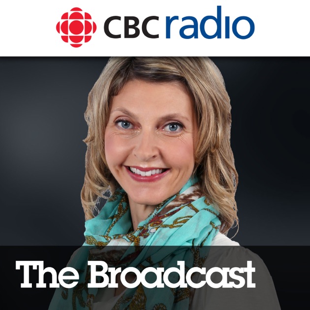 The Broadcast from CBC Radio by CBC on Apple Podcasts