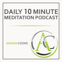 Adrian Cooke | Your 10 Minute Meditation Podcast
