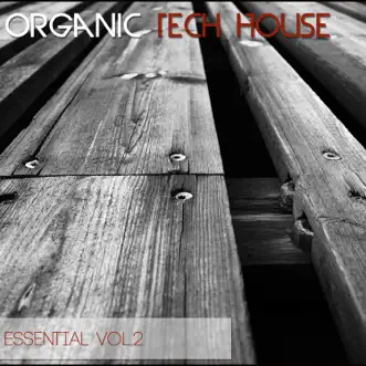 Organic Tech House Essential, Vol. 2 by Various Artists album reviews, ratings, credits