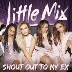 Shout Out to My Ex - Single - Little Mix