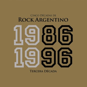 Cinco Décadas de Rock Argentino: Tercera Década 1986-1996