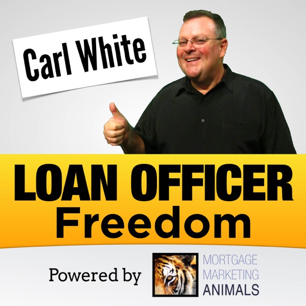 Loan Officer Freedom by Carl White on Apple Podcasts