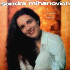 Si Somos Gente - EP by Sandra Mihanovich album reviews, ratings, credits