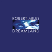 Robert Miles - Dreamland (Remastered)