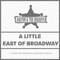 A Little East of Broadway (Original Live Demo) - Single by Dalton & the Sheriffs album reviews, ratings, credits