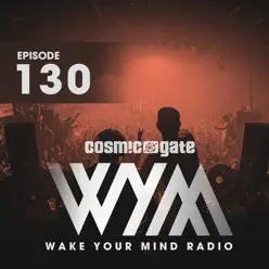 Wake Your Mind Radio 130 - Cosmic Gate