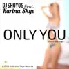 Only You (feat. Karina Skye) - Single album lyrics, reviews, download