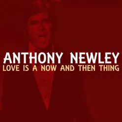 Love Is a Now and Then Thing - Anthony Newley Love Is a Now and Then Thing - Anthony Newley