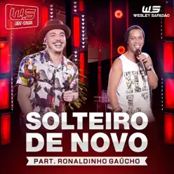 Solteiro de Novo (feat. Ronaldinho Gaúcho) [Ao Vivo] - Single - Wesley Safadão