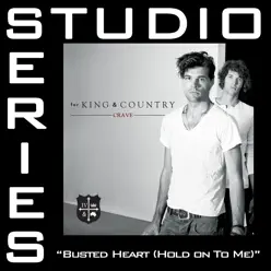 Busted Heart (Hold On To Me) [Studio Series Performance Track] - - EP - For King & Country