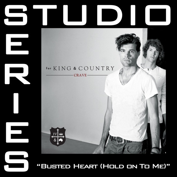 Busted Heart (Hold On To Me) [Studio Series Performance Track] - - EP - for KING & COUNTRY