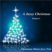 Christmas Music Jazz Trio - A Jazzy Christmas, Vol. 1 artwork