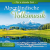 Alpenländische Volksmusik: Für a staade Zeit - Various Artists