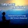 Langsame Meditation: 50 Tiefenentspannung für innere Balance, Autogenes Training für spirituelle Entwicklung, Ruhige New Age Musik & Naturgeräusche