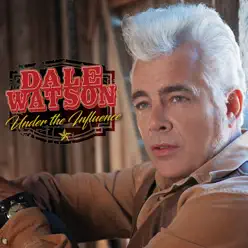 Under the Influence - Dale Watson Under the Influence - Dale Watson