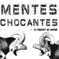 Mentes Chocantes podcast