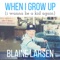 When I Grow Up (I Wanna Be a Kid Again) - Blaine Larsen lyrics