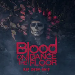 Rip 2006-2016 - Blood On The Dance Floor