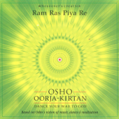 Osho Oorja Music: Dance Your Way to God: Ram Ras Piya Re - Whosoever