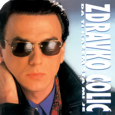 Da Ti Kazem Sta Mi Je - Zdravko Colic Da Ti Kazem Sta Mi Je - Zdravko Colic
