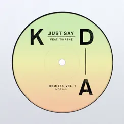 Just Say (feat. Tinashe) [KDA Dub] Song Lyrics