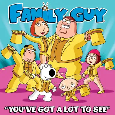 You've Got a Lot to See (From "Family Guy") - Single - Family Guy