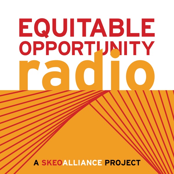 Equitable Opportunity Radio – weekly conversations with visionary leaders who are building a more inclusive economy cover