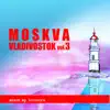Moskva-Vladivostok, Vol. 3 (Mixed by Scruscru) album lyrics, reviews, download