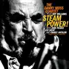 Steampower! (feat. John Pearce, Len Skeat & Charly Antolini) album lyrics, reviews, download