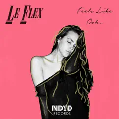 Feels Like Ooh - EP by Le Flex album reviews, ratings, credits
