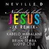 Nobody Like Jesus (JK Remix) [feat. Kabelo Mabalane, Cjay, Lloyd Cele & Brian Temba] - Single