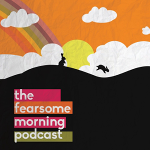 The Fearsome Morning Podcast podcast