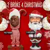 2 Broke 4 Christmas - Single album lyrics, reviews, download