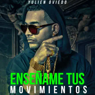 Enséñame tus movimientos (with El Consul) - Single by Yulien Oviedo album reviews, ratings, credits