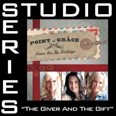 The Giver and the Gift (Studio Series Performance Track) - EP - Point of Grace