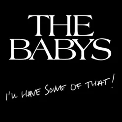 I'll Have Some of That - The Babys I'll Have Some of That - The Babys