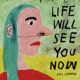 LIFE WILL SEE YOU NOW cover art