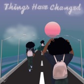 Things Have Changed artwork