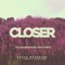Closer (Remix) [feat. Kirsty Lowless] - Shaun Reynolds lyrics