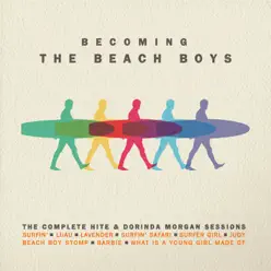 Becoming the Beach Boys: The Complete Hite & Dorinda Morgan Sessions - The Beach Boys