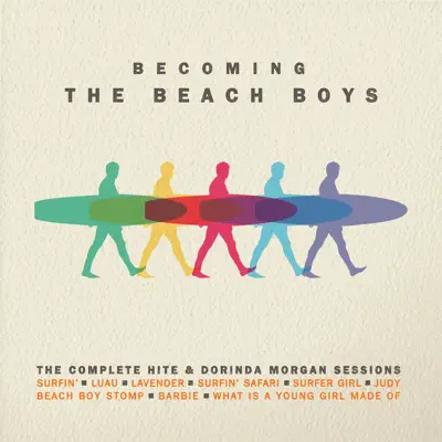 Becoming the Beach Boys: The Complete Hite & Dorinda Morgan Sessions - The Beach Boys