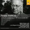 Ferenc Farkas: Complete Chamber Music for Cello, Vol. 1 album lyrics, reviews, download