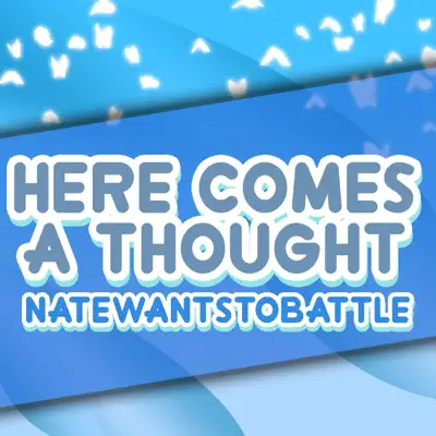 Here Comes a Thought - Single - Natewantstobattle