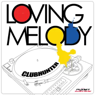 Loving Melody (feat. Turbotronic) - Single by Club Hunter album reviews, ratings, credits