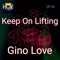 Keep On Lifting - Gino Love lyrics