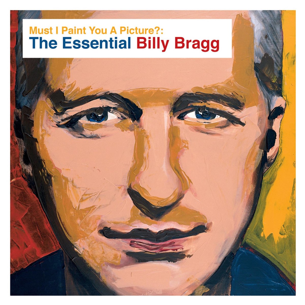 Must I Paint You A Picture The Essential Billy Bragg By Billy Bragg must-i-paint-you-a-picture-the-essential-billy-bragg-by-billy-bragg