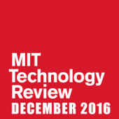 MIT Technology Review, December 2016 - Technology Review