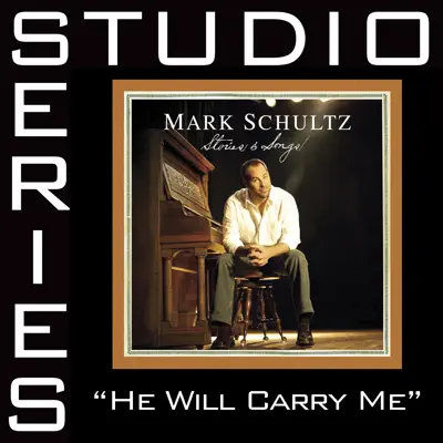 He Will Carry Me (Studio Series Performance Track) - EP - Mark Schultz