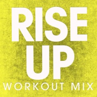 Rise Up (Workout Mix) - Single - Power Music Workout