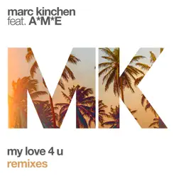 My Love 4 U (feat. A*M*E) [Remixes] - EP - MK